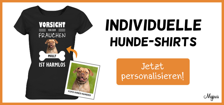 Individuelle T-Shirts mit Hundemotiv: Vorsicht vor dem Frauchen